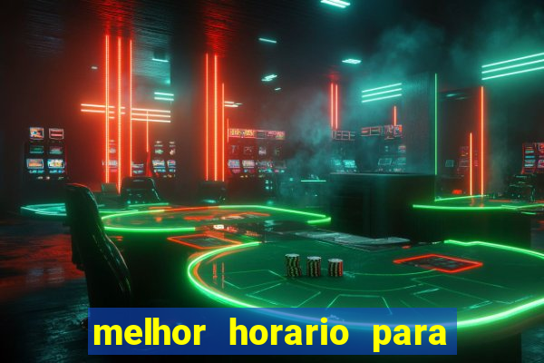 melhor horario para jogar bet7k